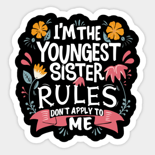 I'm The Youngest Sister Rules Don't Apply To Me funny young sister Sticker